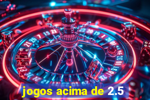 jogos acima de 2.5